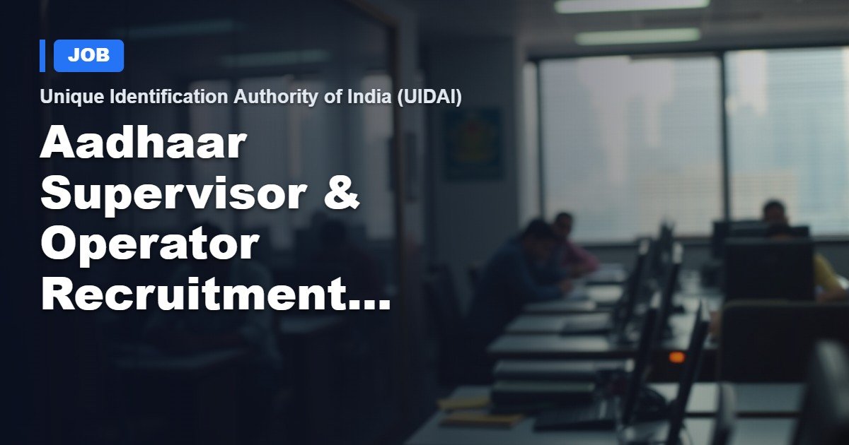 UIDAI Aadhaar Supervisor & Operator Jobs 2026 – 236 Vacancies