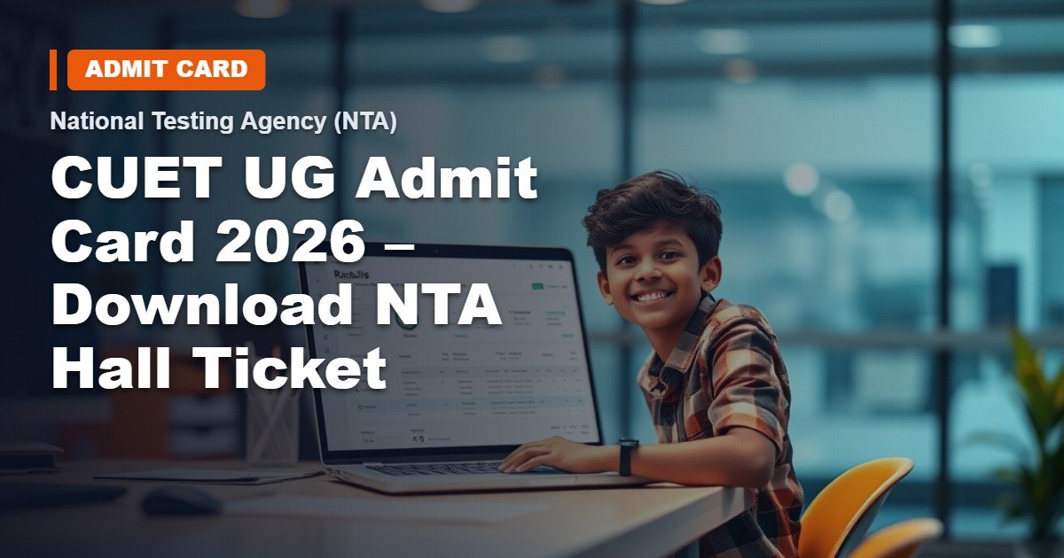 CUET UG Hall Ticket 2026 – Get Your NTA Admission Pass